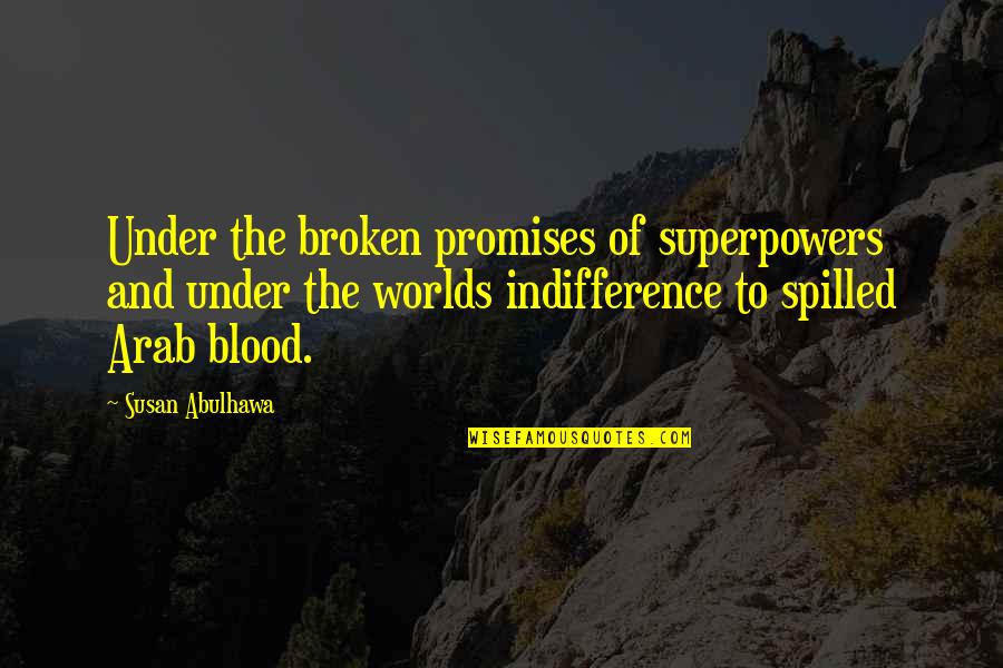 Promises Quotes By Susan Abulhawa: Under the broken promises of superpowers and under