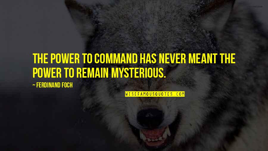 Promote Event Quotes By Ferdinand Foch: The power to command has never meant the