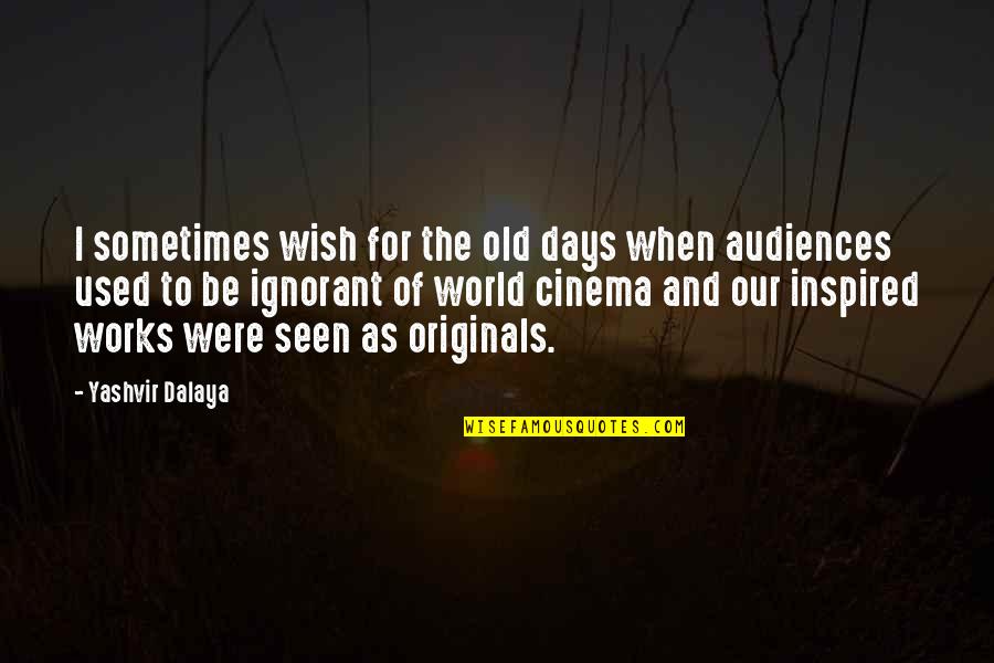 Promoting A Product Quotes By Yashvir Dalaya: I sometimes wish for the old days when