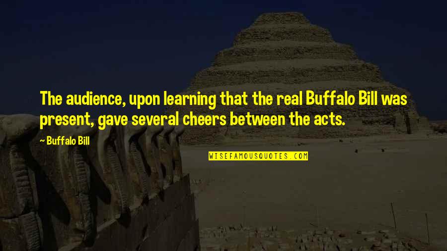 Pronunciation In Hindi Quotes By Buffalo Bill: The audience, upon learning that the real Buffalo