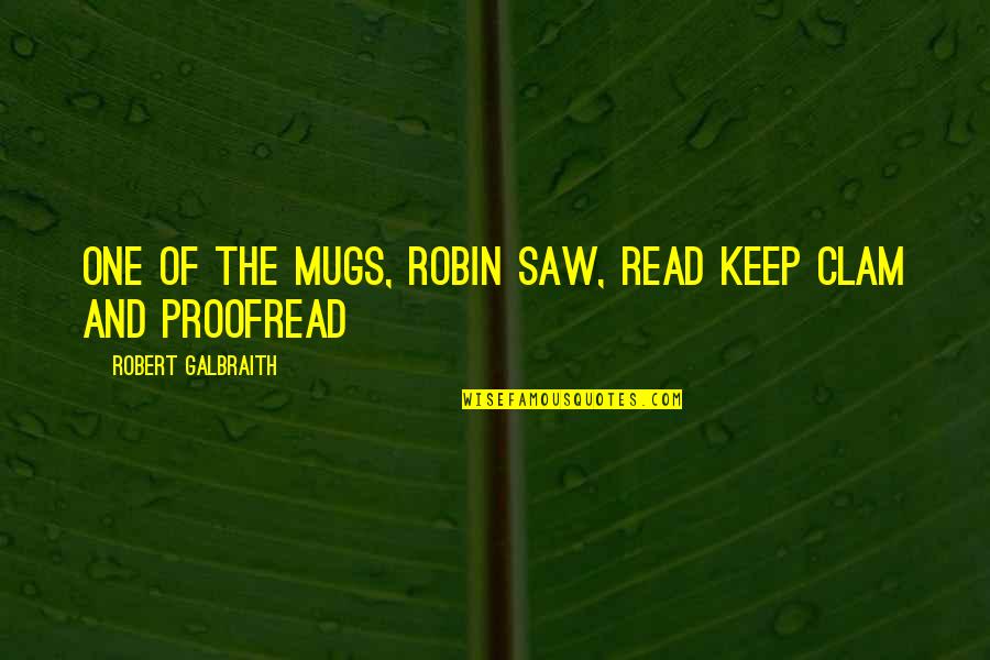 Proofreading Quotes By Robert Galbraith: one of the mugs, robin saw, read keep