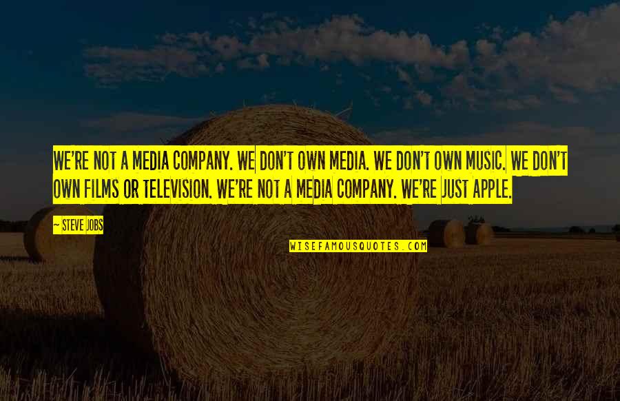 Propagandizes Thesaurus Quotes By Steve Jobs: We're not a media company. We don't own