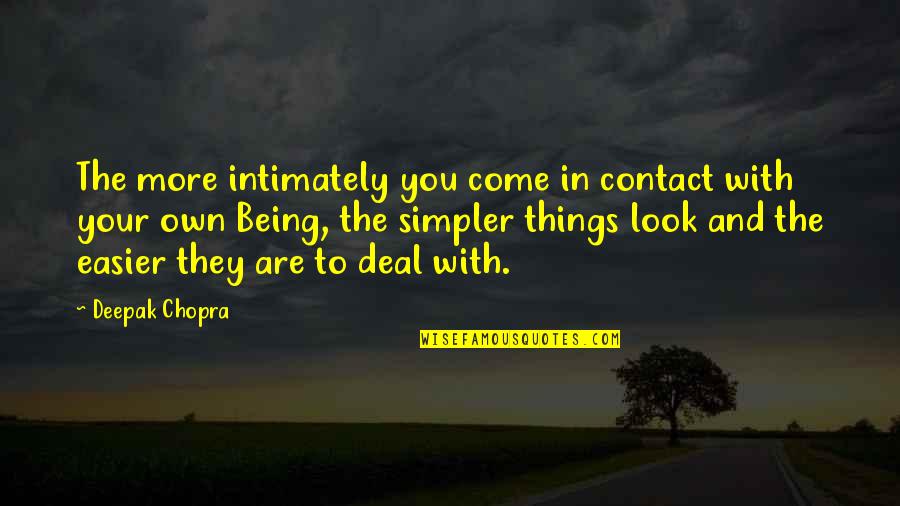 Propane Quotes By Deepak Chopra: The more intimately you come in contact with