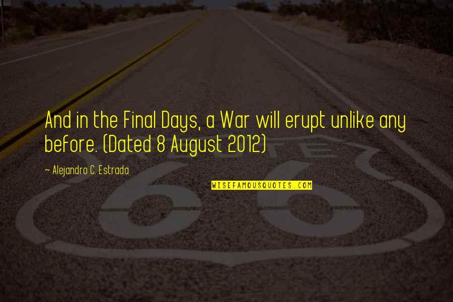 Prophecy Quotes By Alejandro C. Estrada: And in the Final Days, a War will