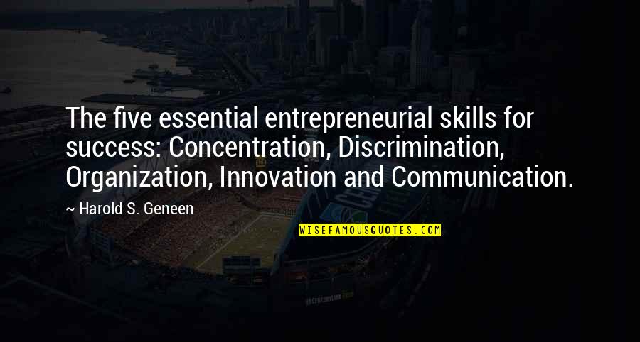 Proposte 2020 Quotes By Harold S. Geneen: The five essential entrepreneurial skills for success: Concentration,