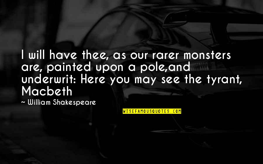 Proselytism Records Quotes By William Shakespeare: I will have thee, as our rarer monsters