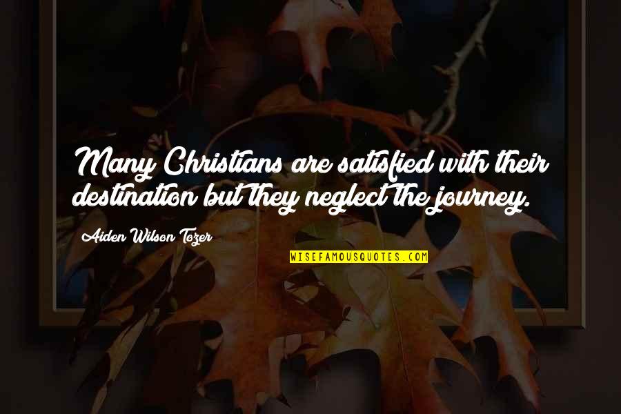 Prosperandwebbank Quotes By Aiden Wilson Tozer: Many Christians are satisfied with their destination but