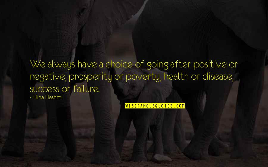 Prosperity Life Quotes By Hina Hashmi: We always have a choice of going after