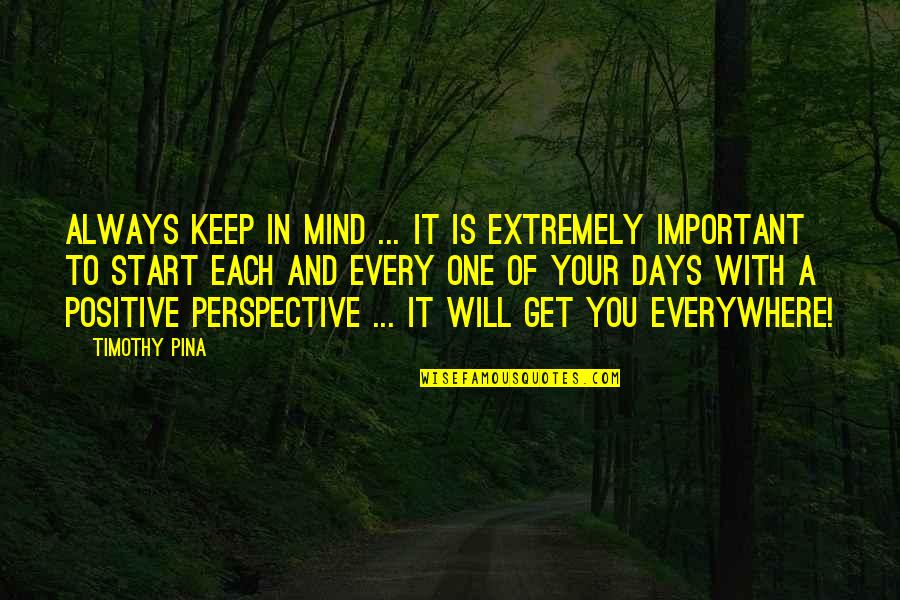 Prosperity Preaching Quotes By Timothy Pina: Always keep in mind ... It is extremely