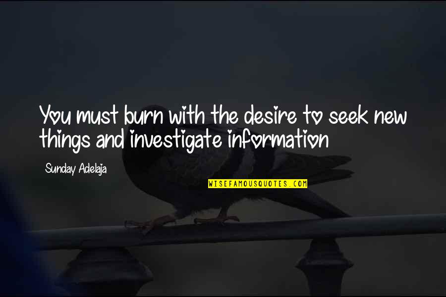 Prosperity Quotes By Sunday Adelaja: You must burn with the desire to seek