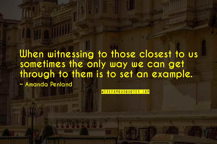 Prospero Vengeance Quotes By Amanda Penland: When witnessing to those closest to us sometimes