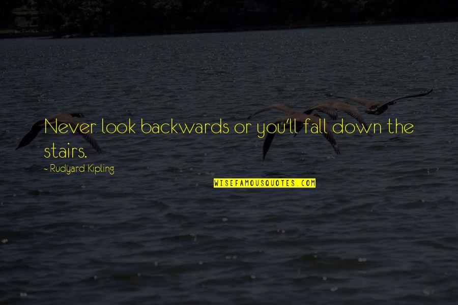 Prossima Asta Quotes By Rudyard Kipling: Never look backwards or you'll fall down the