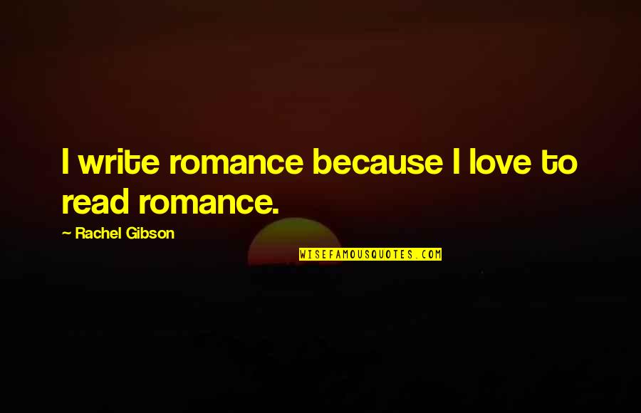 Prostatico Antigeno Quotes By Rachel Gibson: I write romance because I love to read