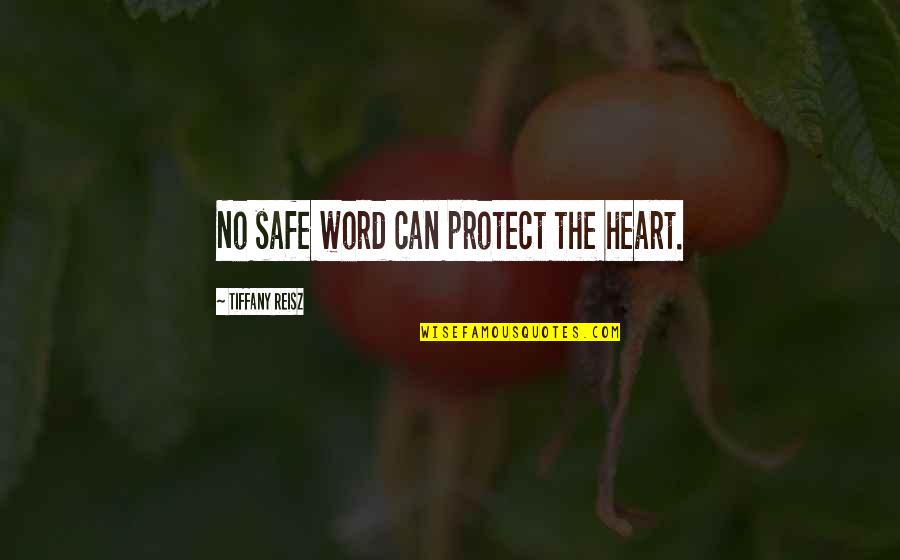 Protect Heart Quotes By Tiffany Reisz: No safe word can protect the heart.