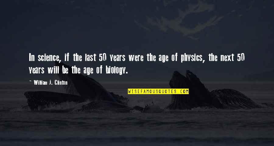 Protecting Human Rights Quotes By William J. Clinton: In science, if the last 50 years were