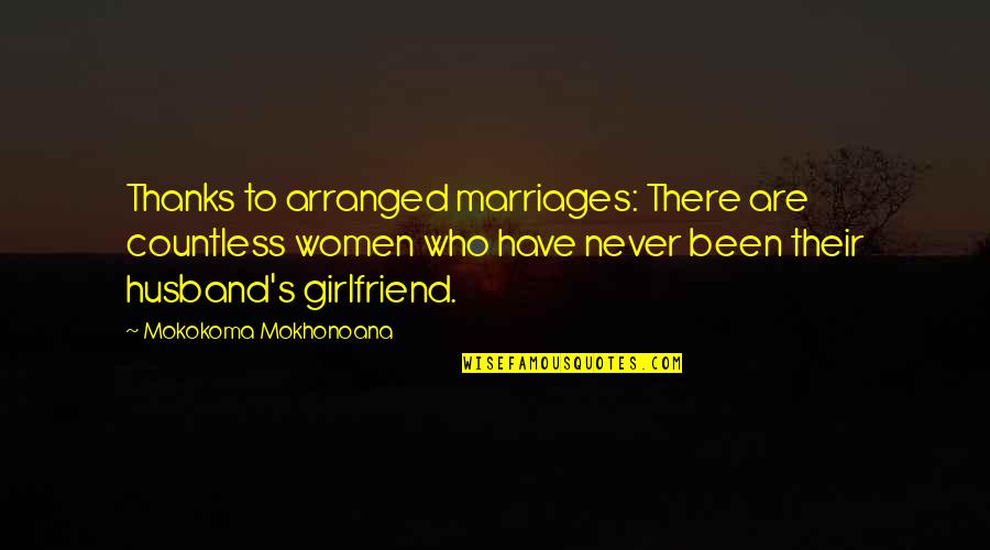 Protectionist Synonym Quotes By Mokokoma Mokhonoana: Thanks to arranged marriages: There are countless women
