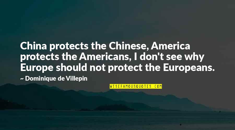 Protects Quotes By Dominique De Villepin: China protects the Chinese, America protects the Americans,