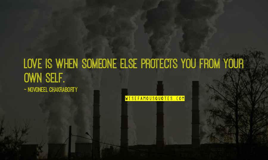 Protects Quotes By Novoneel Chakraborty: Love is when someone else protects you from