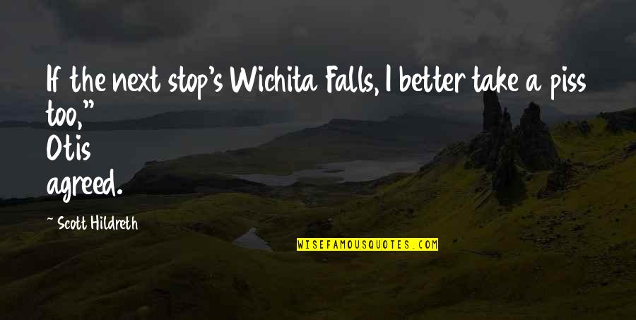 Protegerse Quotes By Scott Hildreth: If the next stop's Wichita Falls, I better
