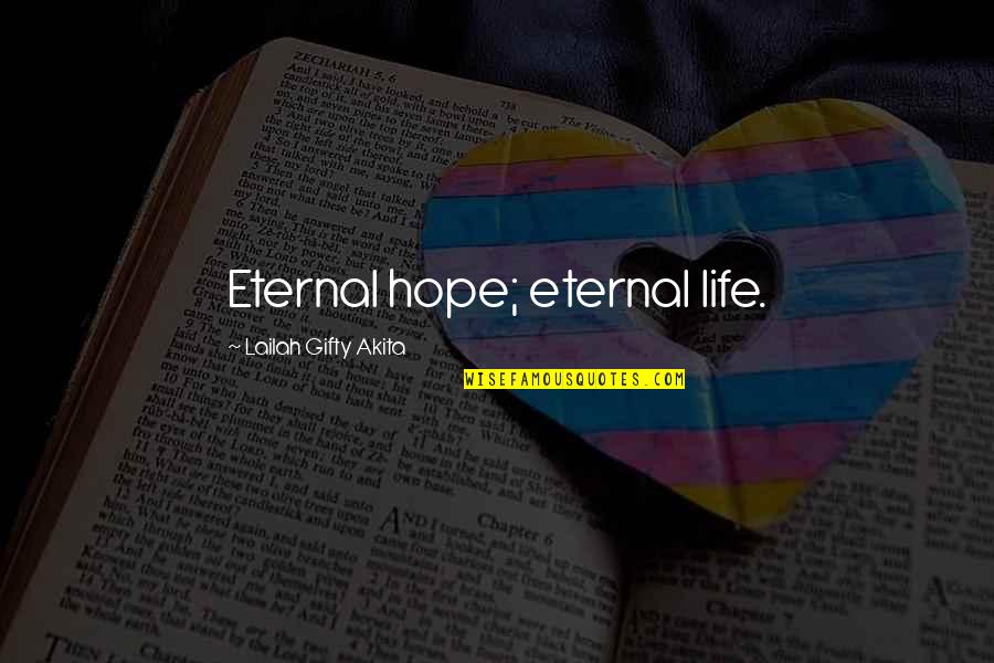 Protomolecule Quotes By Lailah Gifty Akita: Eternal hope; eternal life.