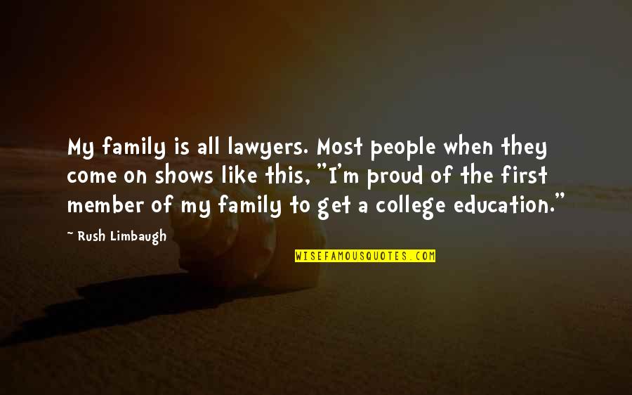 Proud Family Quotes By Rush Limbaugh: My family is all lawyers. Most people when