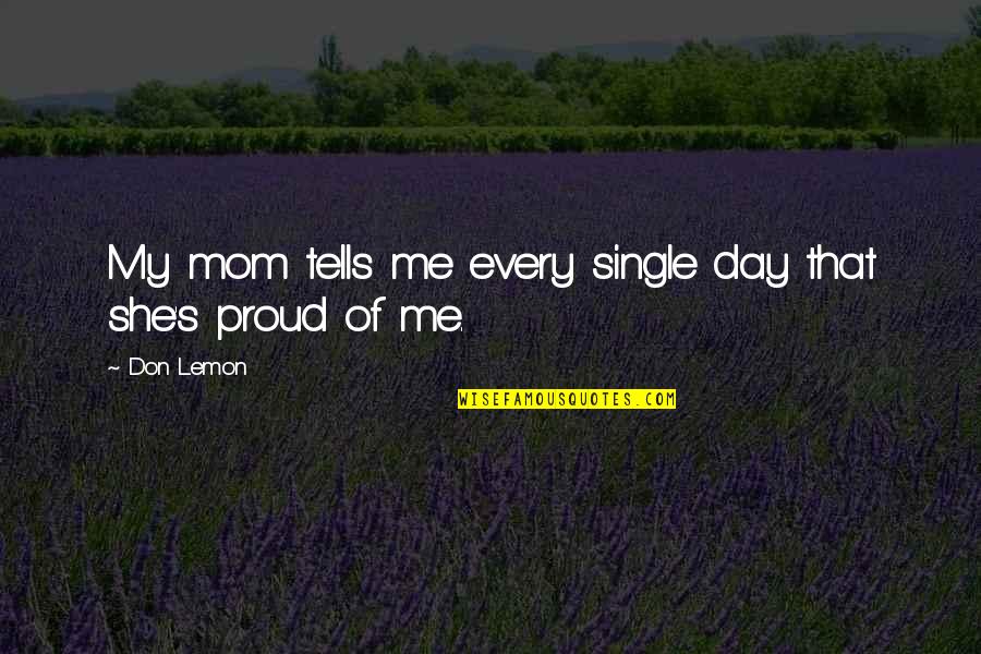 Proud To Be Single Quotes By Don Lemon: My mom tells me every single day that