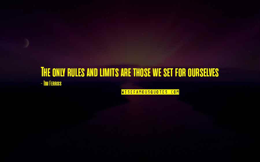 Prousts Painter Quotes By Tim Ferriss: The only rules and limits are those we