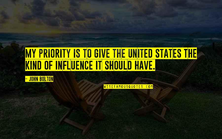 Provenance Synonym Quotes By John Bolton: My priority is to give the United States