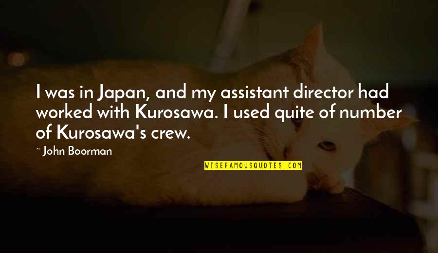 Provenzanos Kings Quotes By John Boorman: I was in Japan, and my assistant director