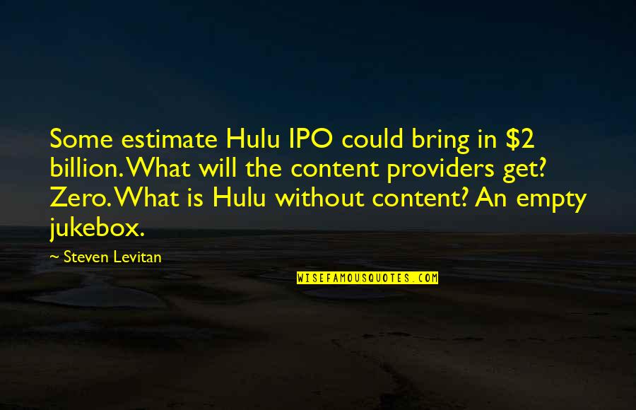 Providers Quotes By Steven Levitan: Some estimate Hulu IPO could bring in $2