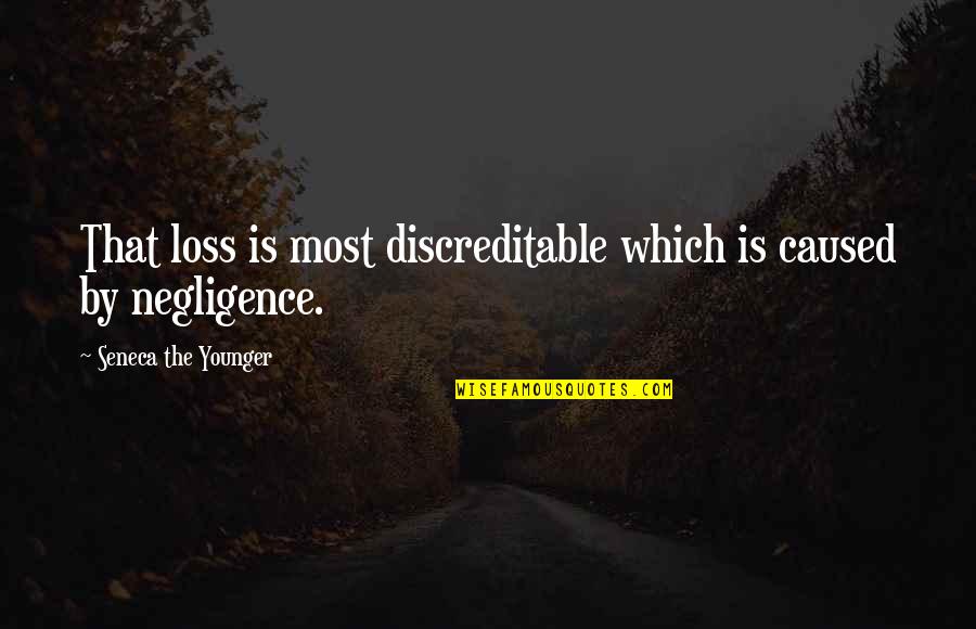 Provocare Sinonim Quotes By Seneca The Younger: That loss is most discreditable which is caused