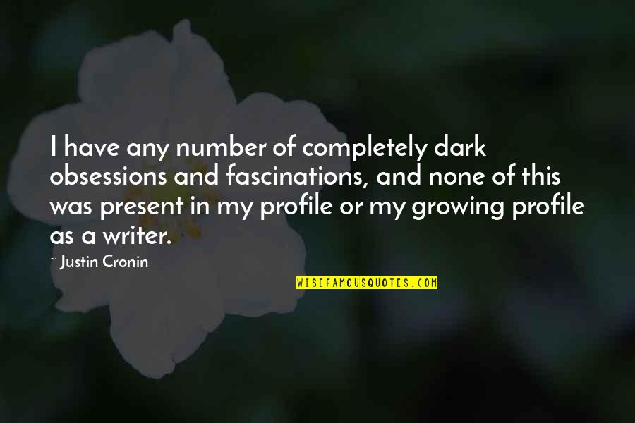 Provvedimento Quotes By Justin Cronin: I have any number of completely dark obsessions