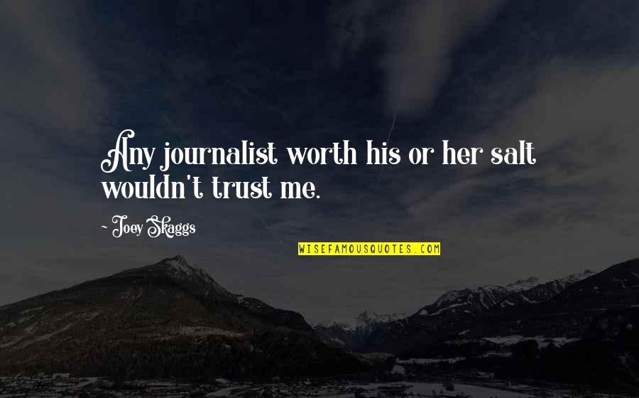 Proxy Free Quotes By Joey Skaggs: Any journalist worth his or her salt wouldn't