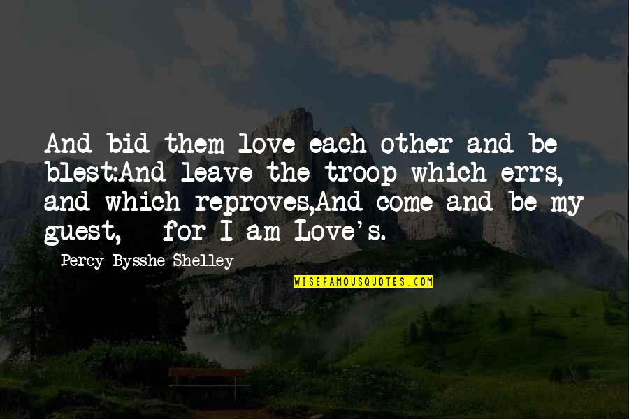 Prozess Quotes By Percy Bysshe Shelley: And bid them love each other and be
