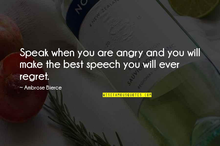 Prtljaga Quotes By Ambrose Bierce: Speak when you are angry and you will