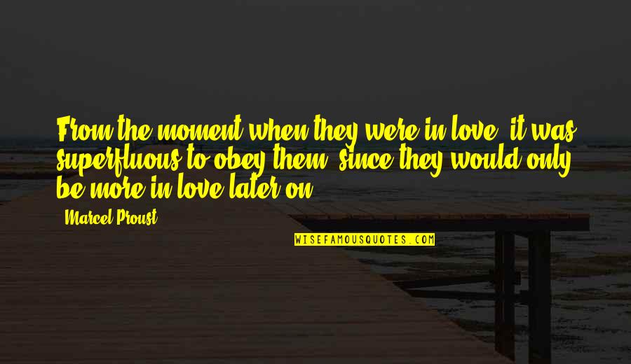 Prudente Quotes By Marcel Proust: From the moment when they were in love,