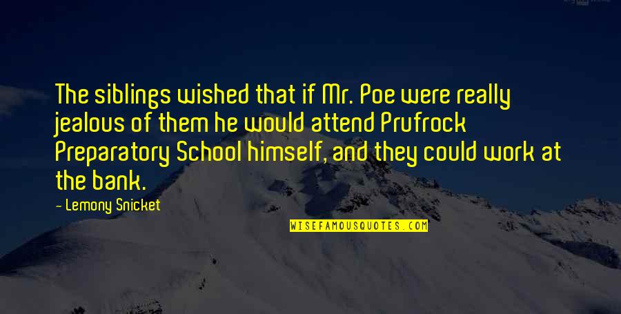 Prufrock Best Quotes By Lemony Snicket: The siblings wished that if Mr. Poe were