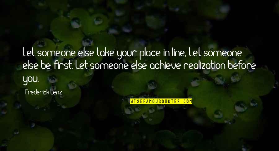 Przygody Quotes By Frederick Lenz: Let someone else take your place in line,