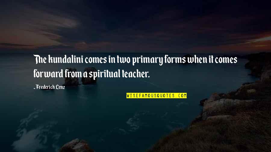 Przystawanie Quotes By Frederick Lenz: The kundalini comes in two primary forms when