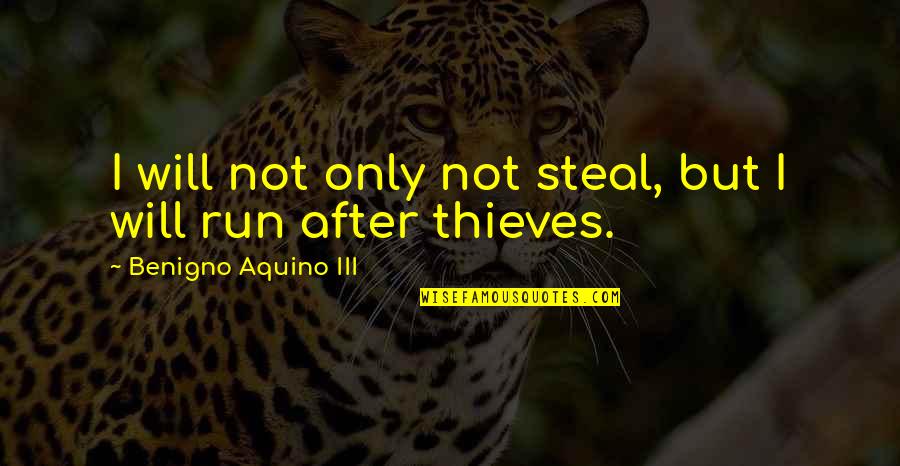 Przywodziciele Quotes By Benigno Aquino III: I will not only not steal, but I