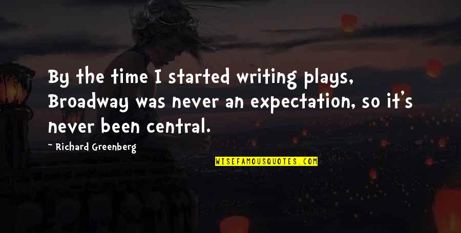 Psa90 Quotes By Richard Greenberg: By the time I started writing plays, Broadway