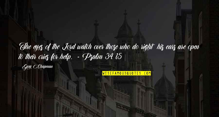 Psalm Quotes By Gary Chapman: The eyes of the Lord watch over those