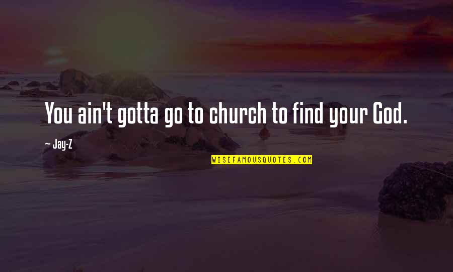 Psalm Wedding Quotes By Jay-Z: You ain't gotta go to church to find