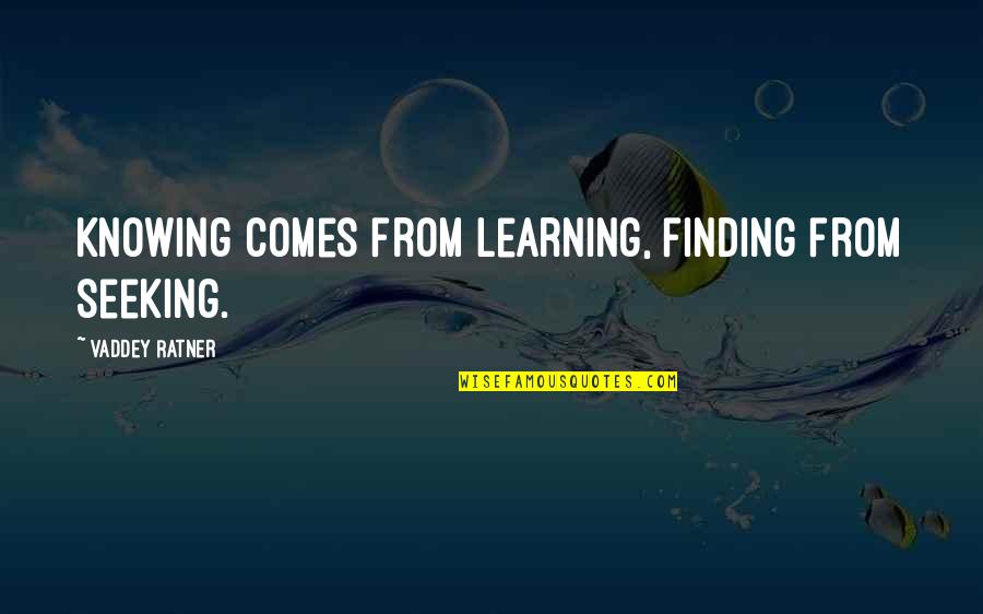 Psephology In A Sentence Quotes By Vaddey Ratner: Knowing comes from learning, finding from seeking.