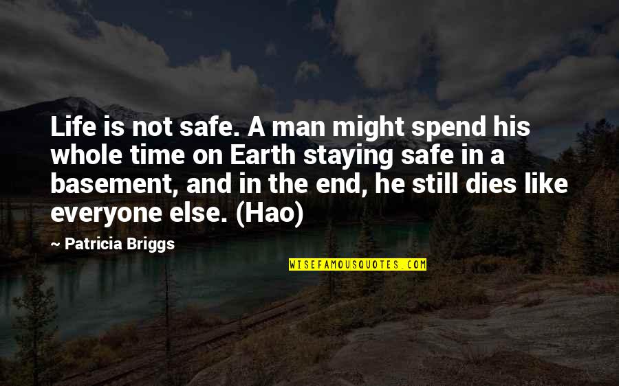Pseta Indicium Quotes By Patricia Briggs: Life is not safe. A man might spend