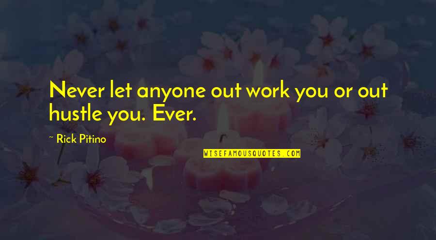 Pseta Indicium Quotes By Rick Pitino: Never let anyone out work you or out