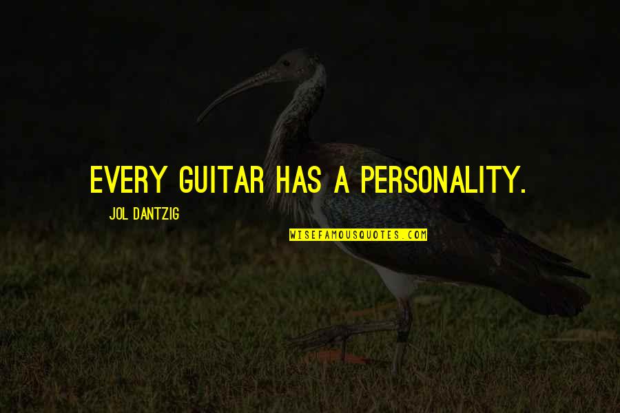 Psssshh Quotes By Jol Dantzig: Every guitar has a personality.