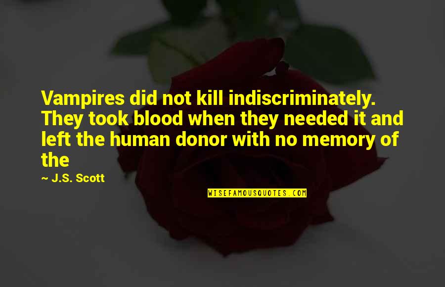 Psych Lassie Quotes By J.S. Scott: Vampires did not kill indiscriminately. They took blood