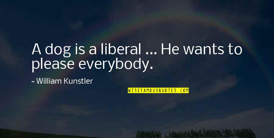 Psycho 1998 Quotes By William Kunstler: A dog is a liberal ... He wants