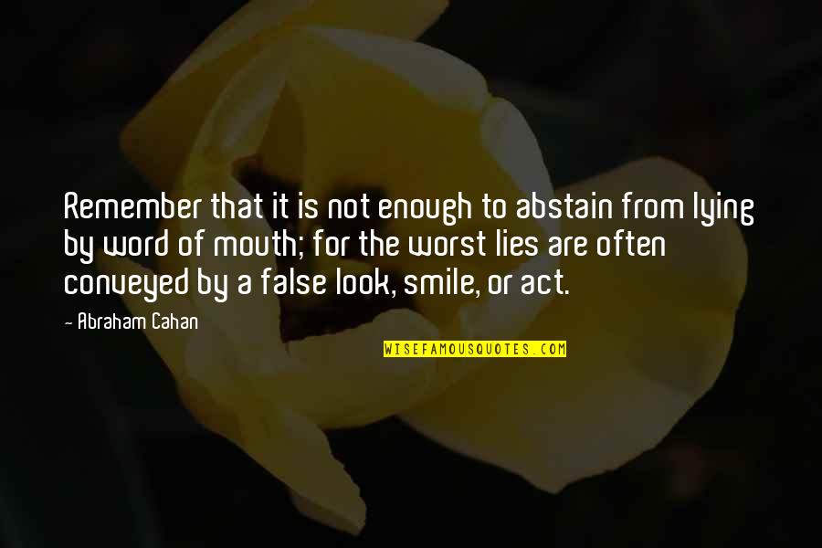 Psychologis Quotes By Abraham Cahan: Remember that it is not enough to abstain